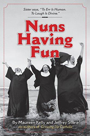 NUNS HAVING FUN | KELLY MAUREEN