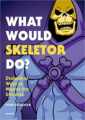 PEARLMAN ROBB | WHAT WOULD SKELETOR DO