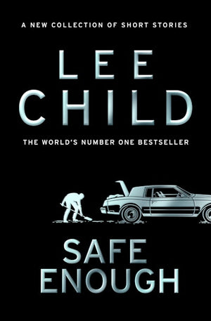 SAFE ENOUGH | LEE CHILD