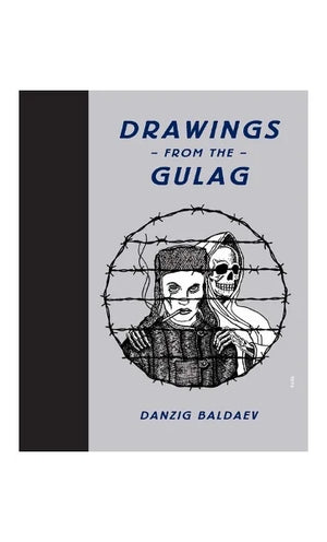 BALDAEV DANZIG | DRAWINGS FROM THE GULAG