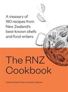 RADIO NEW ZEALAND | RNZ COOKBOOK A TREASURY OF 180 RECIPES FROM NEW ZEALAND'S BEST-KNOWN CHEFS AND FOOD WRITERS