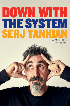 DOWN WITH THE SYSTEM  SERJ TANKIAN MEMOIR | SERJ TANKIAN