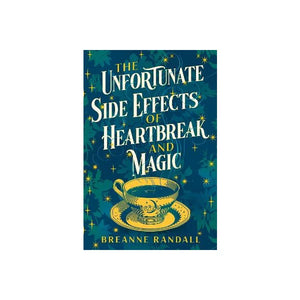 BREANNE RANDALL | UNFORTUNATE SIDE EFFECTS OF HEARTBREAK AND MAGIC