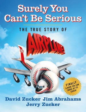 DAVID ZUCKER | SURELY YOU CANT BE SERIOUS THE TRUE STORY OF AIRPLANE