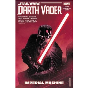 CHARLES SOULE | STAR WARS DARTH VADER DARK LORD OF THE SITH VOL 1 IMPERIAL MACHINE