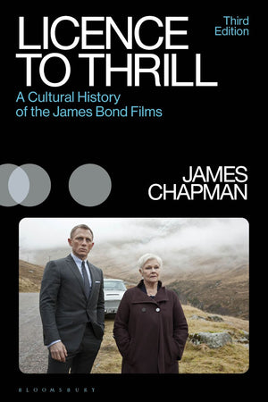 JAMES CHAPMAN | LICENSE TO THRILL - A CULTURAL HISTORY OF THE JAMES BOND FILMS