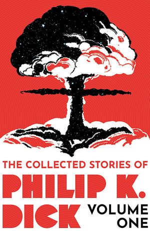 PHILIP K DICK | COLLECTED STORIES OF PHILIP K DICK VOL 1