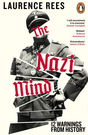 LAWRENCE REES | NAZI MIND - TWELVE WARNINGS FROM HISTORY