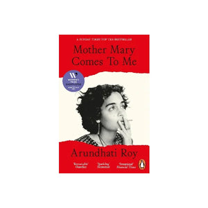 ARUNDHATI ROY | MOTHER MARY COMES TO ME