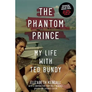 ELIZABETH KENDALL | PHANTOM PRINCE - MY LIFE WITH TED BUNDY