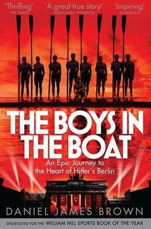 BOYS IN THE BOAT NINE AMERICANS AND THEIR EPIC QUEST FOR GOLD AT THE 1936 BERLIN OLYMPICS | BROWN DANIEL JAMES