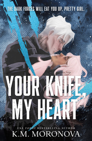 K M MORONOVA | YOUR KNIFE, MY HEART (STANDARD EDITION) (DARK FORCES #1)