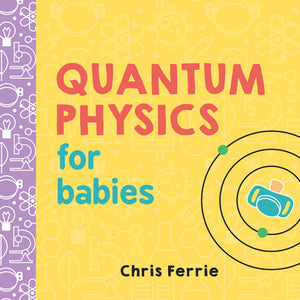 QUANTUM PHYSICS FOR BABIES | CHRIS GERRIE