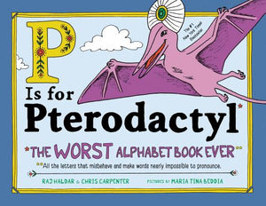 P IS FOR PTERODACTYL THE WORST ALPHABET BOOK EVER | HALDAR RAJ