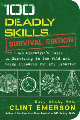 CLINT EMERSON | 100 DEADLY SKILLS  - SURVIVAL EDITION
