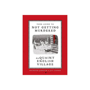 MAUREEN JOHNSON | YOUR GUIDE TO NOT GETTING MURDERED IN A QUAINT ENGLISH VILLAGE