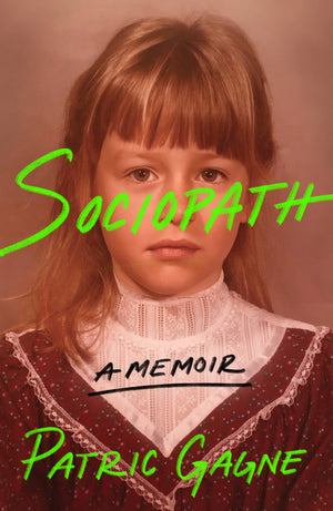 SOCIOPATH A MEMOIR | PATRIC GAGNE