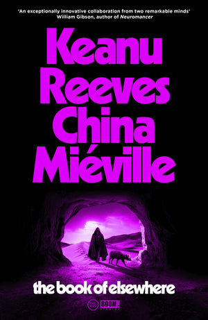 KEANU REEVES / CHINA MIEVILLE | BOOK OF ELSEWHERE
