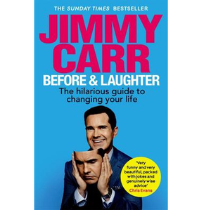 JIMMY CARR | BEFORE AND LAUGHTER: THE HILARIOUS GUIDE TO CHANGING YOUR LIFE