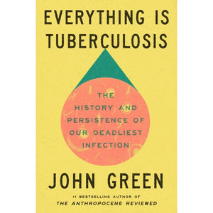 JOHN GREEN | EVERYTHING IS TUBERCULOSIS