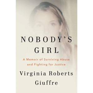 VIRGINIA ROBERTS GIUFFRE | NOBODYS GIRL A MEMOIR OF SURVIVING ABUSE AND FIGHTING FOR JUSTICE