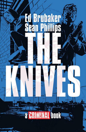 ED BRUBAKER | THE KNIVES: A CRIMINAL BOOK (CRIMINAL)