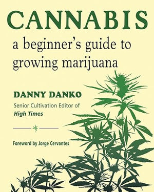 CERVANTES JORGE | CANNABIS: A BEGINNER'S GUIDE TO GROWING MARIJUANA