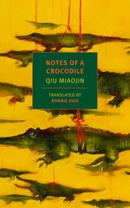 QIU MIAOJIN | NOTES OF A CROCODILE