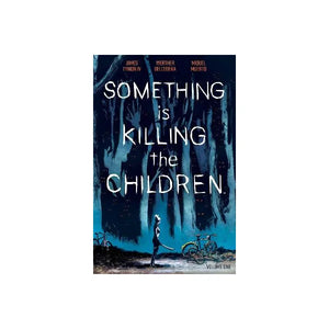 JAMES TYNION IV | SOMETHING IS KILLING THE CHILDREN VOL. 1