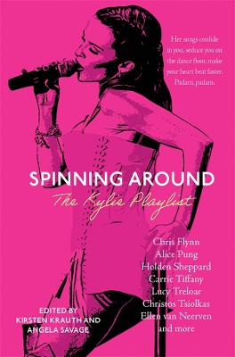 KIRSTEN KRAUTH ANGELA SAVAGE | SPINNING AROUND - THE KYLIE PLAYLIST