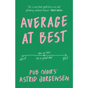 ASTRID JORGENSEN | AVERAGE AT BEST A MEMOIR FROM THE CREATOR OF PUB CHOIR