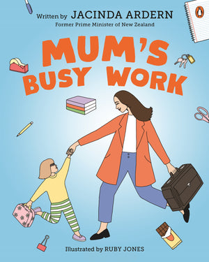 JACINDA ARDERN | MUMS BUSY WORK