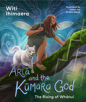 WITI IHIMAERA ISOBEL JOY TE AHO-WHITE | ARIA AND THE KUMARA GOD
