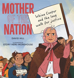 DAVID HILL | MOTHER OF THE NATION - WHINA COOPER AND THE LONG WALK FOR JUSTICE