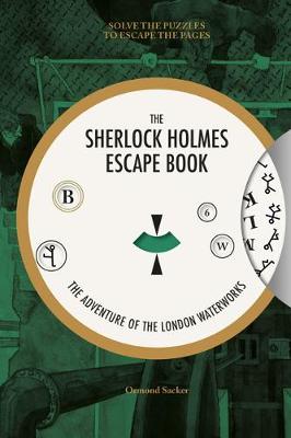 DAVID WHITELAND | SHERLOCK HOLMES ESCAPE BOOK, THE: THE ADVENTURE OF THE LONDON WATERWORKS