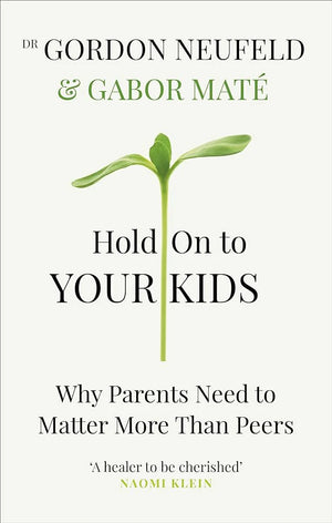 HOLD ON TO YOUR KIDS | NEUFELD