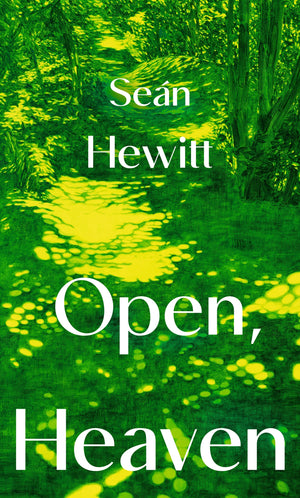 SEAN HEWITT | OPEN, HEAVEN