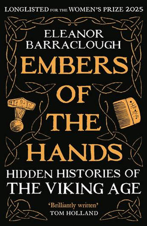 ELEANOR BARRACLOUGH | EMBERS OF THE HANDS: HIDDEN HISTORIES OF THE VIKING AGE