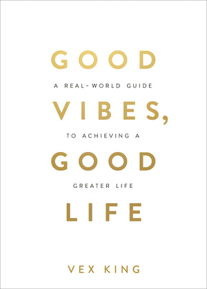 VEX KING | GOOD VIBES GOOD LIFE