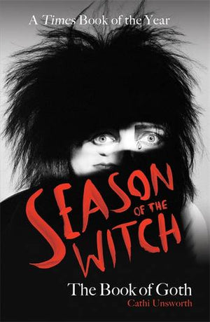 CATHI UNSWORTH | SEASON OF THE WITCH - THE BOOK OF GOTH