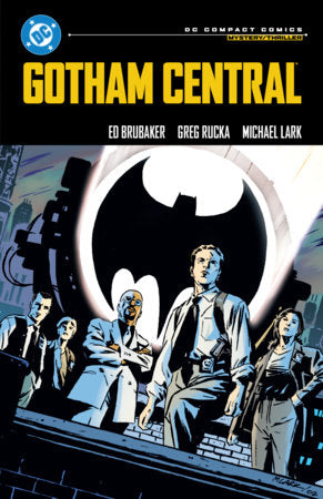 ED BRUBAKER | GOTHAM CENTRAL: DC COMPACT COMICS EDITION