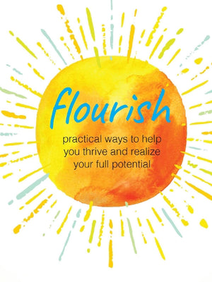 CICO BOOKS | FLOURISH: PRACTICAL WAYS TO HELP YOU THRIVE AND REALISE YOUR FULL POTENTIAL