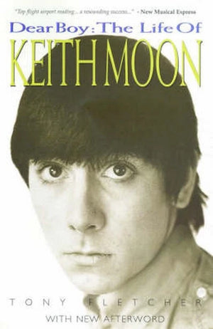FLETCHER TONY | DEAR BOY THE LIFE OF KEITH MOON