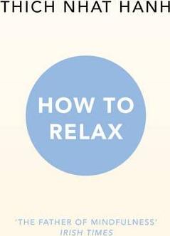 HOW TO RELAX | THICH NHAT HANH