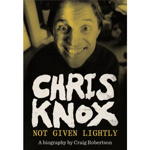 CRAIG ROBERTSON | NOT GIVEN LIGHTLY CHRIS KNOX