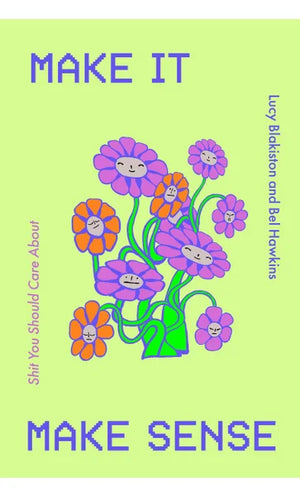 LUCY BLAKISTON BEL HAWKINS | MAKE IT MAKE SENSE SHIT YOU SHOULD CARE ABOUT