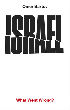 OMER BARTOV | ISRAEL - WHAT WENT WRONG?