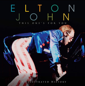 ELTON JOHN | ELTON JOHN: THIS ONE'S FOR YOU