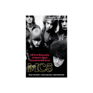 BRAD TOLINKSI | MC5 AN ORAL BIOGRAPHY OF ROCK'S MOST REVOLUTIONARY BAND