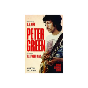 MARTIN CELMINS | PETER GREEN FOUNDER OF FLEETWOOD MAC - REVISED AND UPDATED